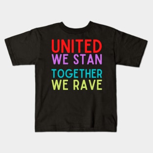 United We Stan Together We Rave Kids T-Shirt
